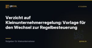 Verzicht auf Kleinunternehmerregelung: Vorlage für den Wechsel zur Regelbesteuerung