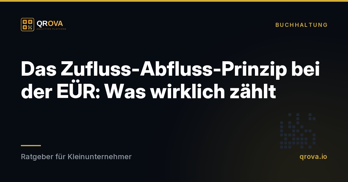 Das Zufluss-Abfluss-Prinzip bei der EÜR: Was wirklich zählt